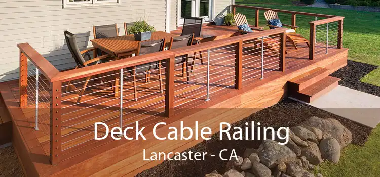 Deck Cable Railing Lancaster - CA