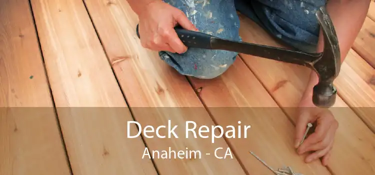 Deck Repair Anaheim - CA