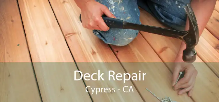 Deck Repair Cypress - CA