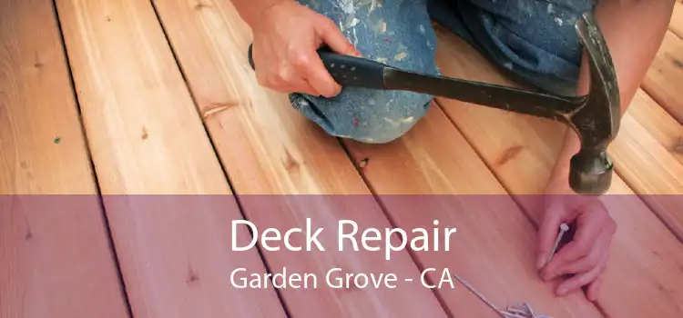 Deck Repair Garden Grove - CA