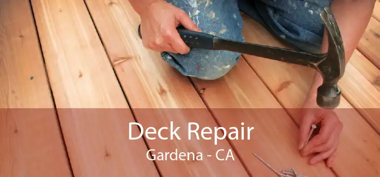Deck Repair Gardena - CA