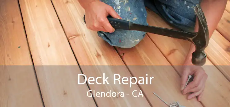 Deck Repair Glendora - CA