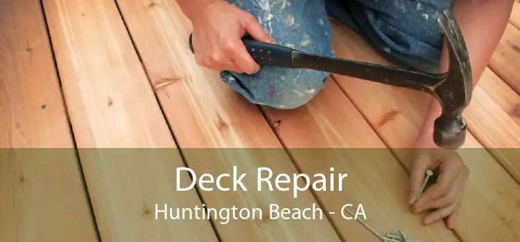 Deck Repair Huntington Beach - CA