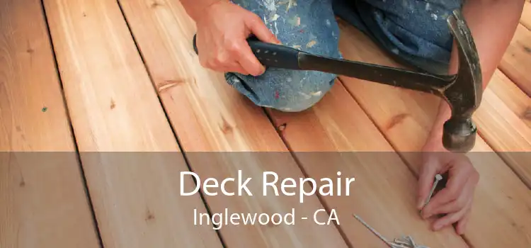 Deck Repair Inglewood - CA