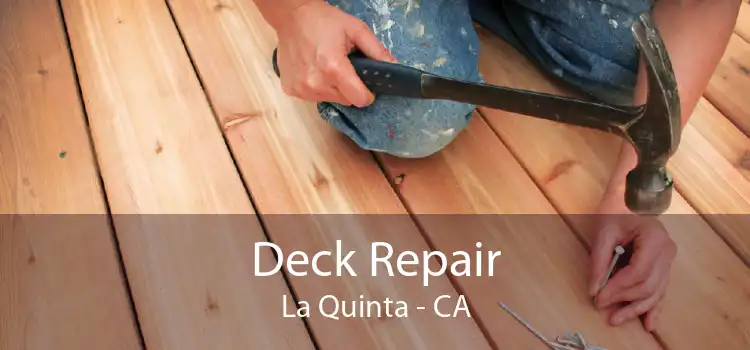 Deck Repair La Quinta - CA