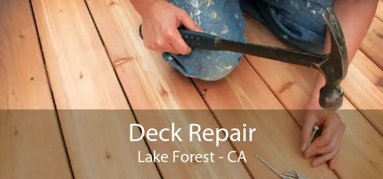 Deck Repair Lake Forest - CA